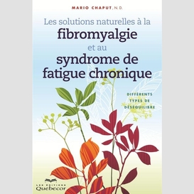 Les solutions naturelles à la fibromyalgie et au syndrome de fatigue chronique