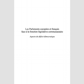 Les parlements européen et français face à la fonction législative communautaire