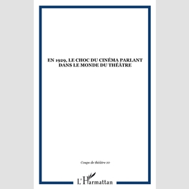 En 1929, le choc du cinéma parlant dans le monde du théâtre