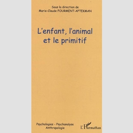 L'enfant, l'animal et le primitif