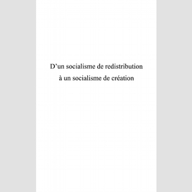 D'un socialisme de redistribution à un socialisme de création