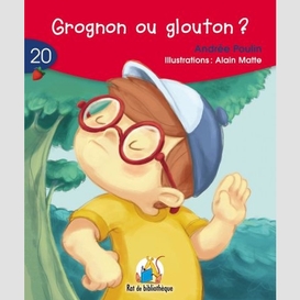 Grognon ou glouton