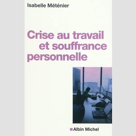 Crise au travail et souffrance personnelle