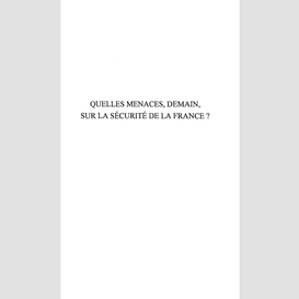 Quelles menaces, demain, sur la sécurité de la france ?