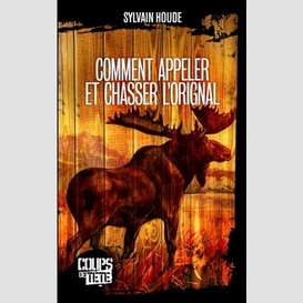 Comment appeler et chasser l'orignal