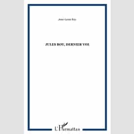 Jules roy, dernier vol