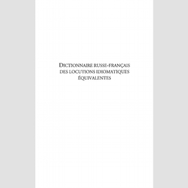 Dictionnaire russe-français des locutions idiomatiques équivalentes