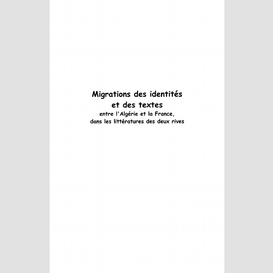 Migrations des identités et des textes entre l'algérie et la france dans la littérature des deux rives