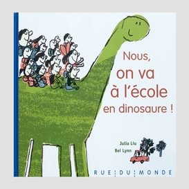 Nous on va a l'ecole en dinosaure