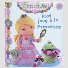 Rose joue a la princesse