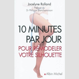 10 minutes par jour pour remodeler votre silhouette