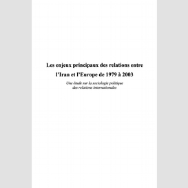 Les enjeux principaux des relations entre l'iran et l'europe de 1979 à 2003