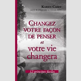 Changez votre façon de penser et votre vie changera