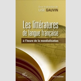 Les littératures de langue française à l'heure de la mondialisation