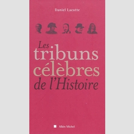 Les tribuns célèbres de l'histoire