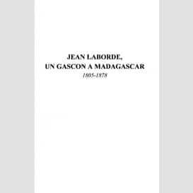 Jean laborde, un gascon à madagascar