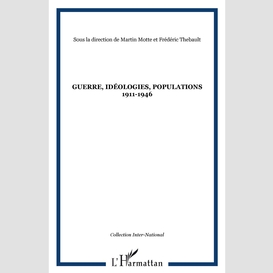 Guerre, idéologies, populations 1911-1946