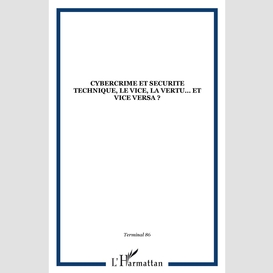 Cybercrime et securite technique, le vice, la vertu... et vice versa ?