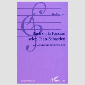 Bach ou la passion selon jean-sébastien