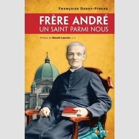 Frere andre un saint parmi nous