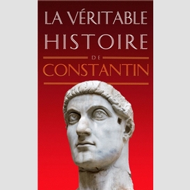 Veritable histoire de constantin (la)