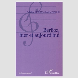 Berlioz, hier et aujourd'hui