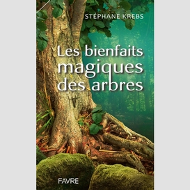 Bienfaits magiques des arbres (les)