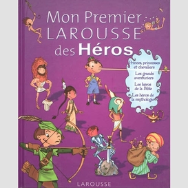 Mon premier larousse des heros 5/8ans