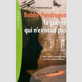 Bobby pendragon -la guerre qui n'existai