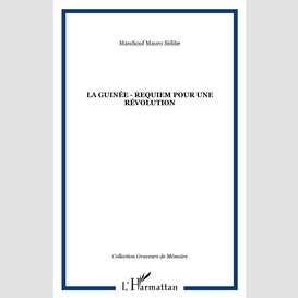 La guinée - requiem pour une révolution