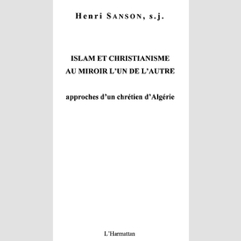 Islam et christianisme au miroir l'un de l'autre