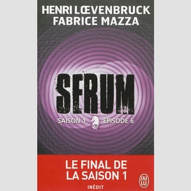 Serum saison 1 episode 6