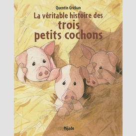 Veritable histoire trois petits cochons