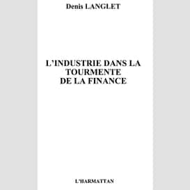 L'industrie dans la tourmente de la finance