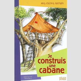 Je construis une cabane