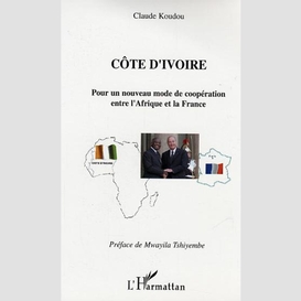 Côte d'ivoire pour un nouveau mode de coopération entre l'afrique et la france