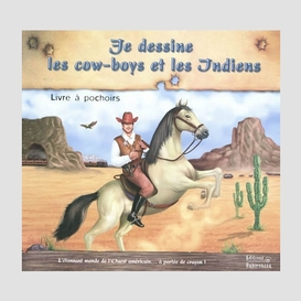 Je dessine les cow-boys et les indiens