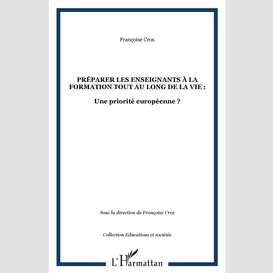 Préparer les enseignants à la formation tout au long de la vie: une priorité européenne?