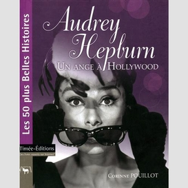 Audrey hepburn -un ange a hollywood