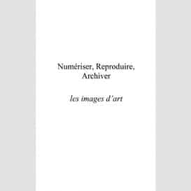 Numériser, reproduire, archiver les images d'art