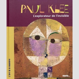 Paul klee : l'explorateur de l'invisible