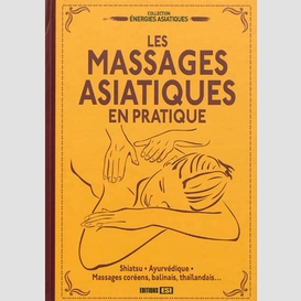 Massages asiatiques en pratique (les)