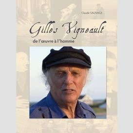 Gilles vigneault de l'oeuvre a l'homme