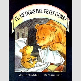 Tu ne dors pas petit ours