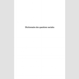 Dictionnaire des questions sociales