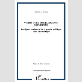 Victor hugo ou l'éloquence souveraine