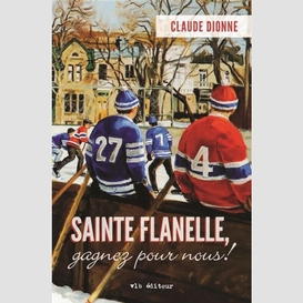 Sainte flanelle, gagnez pour nous!