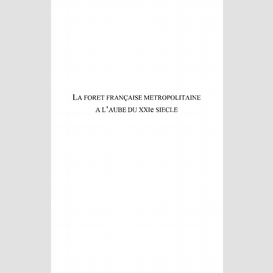 La forêt française métropolitaine à l'aube du xxième siècle