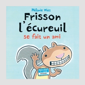 Frisson l'ecureuil se fait un ami