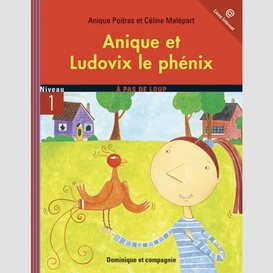 Anique et ludovix le phénix - niveau de lecture 3